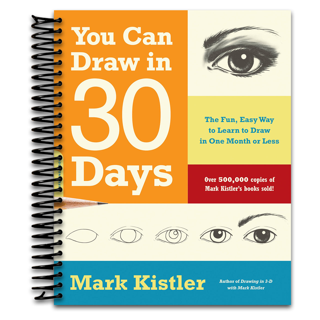 You Can Draw in 30 Days: The Fun, Easy Way to Learn to Draw in One Month or Less