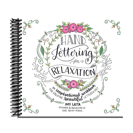 Hand Lettering for Relaxation: An Inspirational Workbook for Creating Beautiful Lettered Art   (Spiral bound)