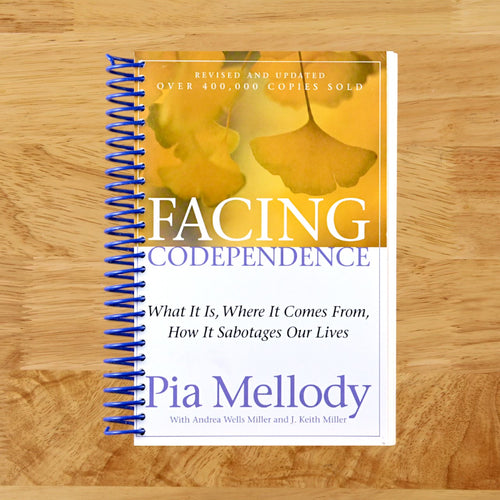 Facing Codependence: What It Is, Where It Comes from, How It Sabotages Our Lives