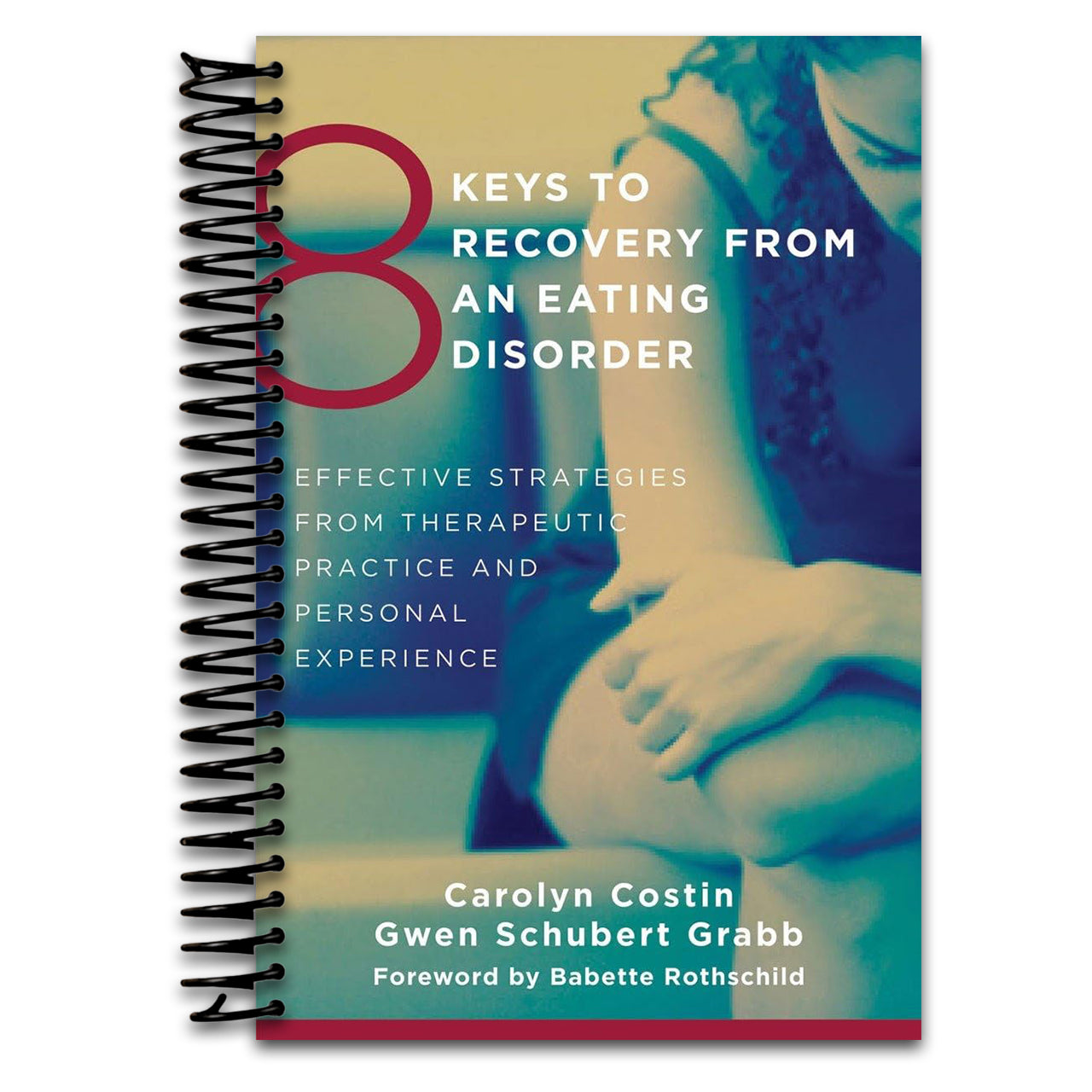 8 Keys to Recovery from an Eating Disorder: Effective Strategies from Therapeutic Practice and Personal Experience (8 Keys to Mental Health)   (Spiral bound)