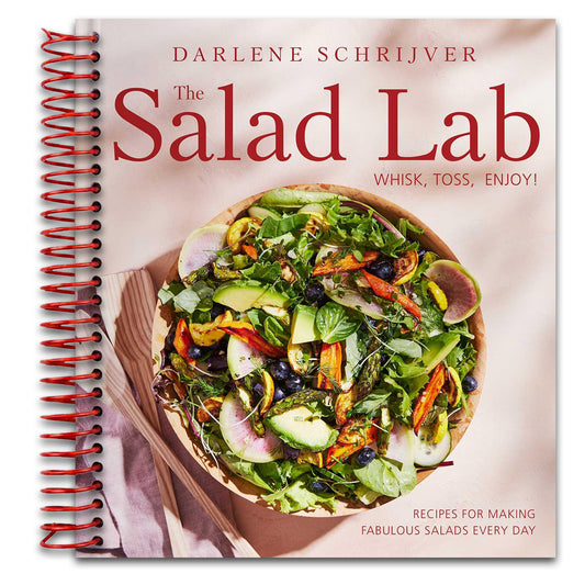 The Salad Lab: Whisk, Toss, Enjoy!: Recipes for Making Fabulous Salads Every Day (A Cookbook)