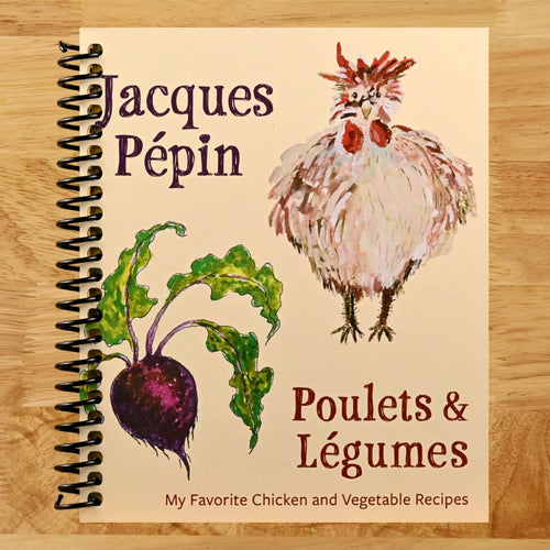 Jacques Pépin Poulets & Légumes: My Favorite Chicken & Vegetable Recipes (Spiral bound) Happy Coil spiral bound book