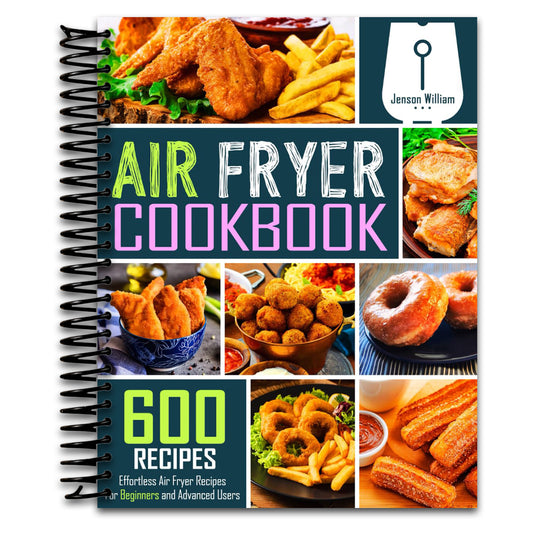 Air Fryer Cookbook: 600 Effortless Air Fryer Recipes for Beginners and Advanced Users