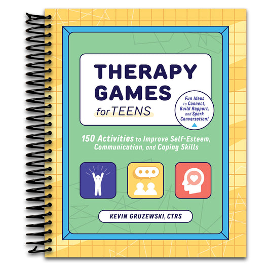 Therapy Games for Teens: 150 Activities to Improve Self-Esteem, Communication, and Coping Skills