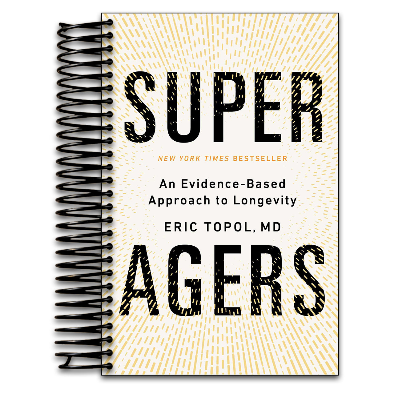 Super Agers: An Evidence-Based Approach to Longevity (Spiral bound) Happy Coil spiral bound book