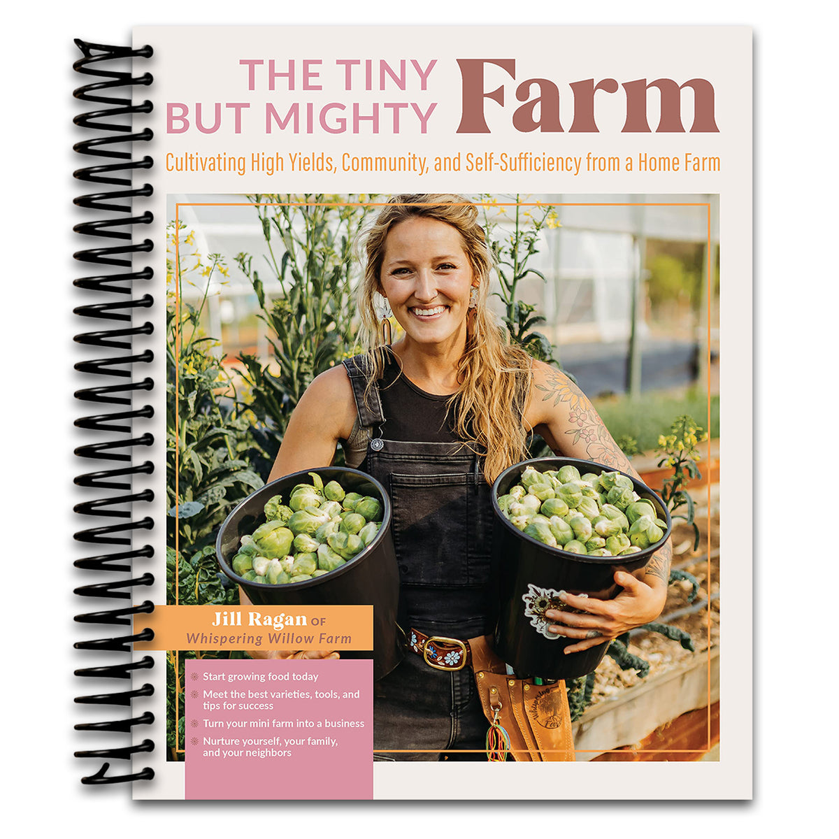 The Tiny But Mighty Farm: Cultivating High Yields, Community, and Self-Sufficiency from a Home Farm - Start growing food today - Meet the best ... yourself, your family, and your neighbors (Spiral bound) Happy Coil spiral bound book
