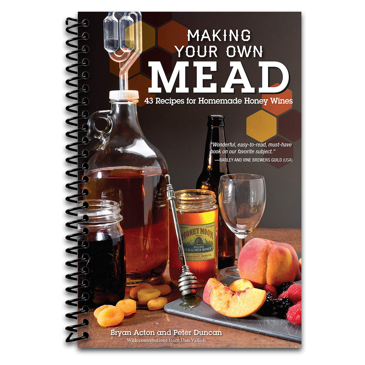 Making Your Own Mead: 43 Recipes for Homemade Honey Wines (Fox Chapel Publishing) Basic Guide to Techniques, plus Recipes for Mead, Fruit Melomels, Grape Pyments, Spiced Metheglins, & Apple Cysers (Spiral bound) Happy Coil spiral bound book