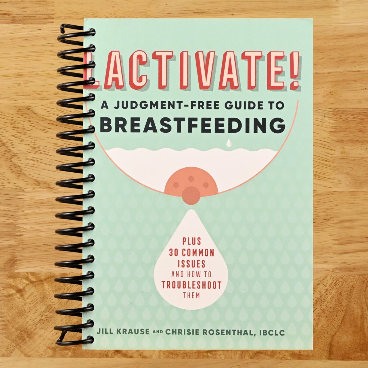 Lactivate!: A Judgment-Free Guide to Breastfeeding (Spiral bound) Happy Coil spiral bound book