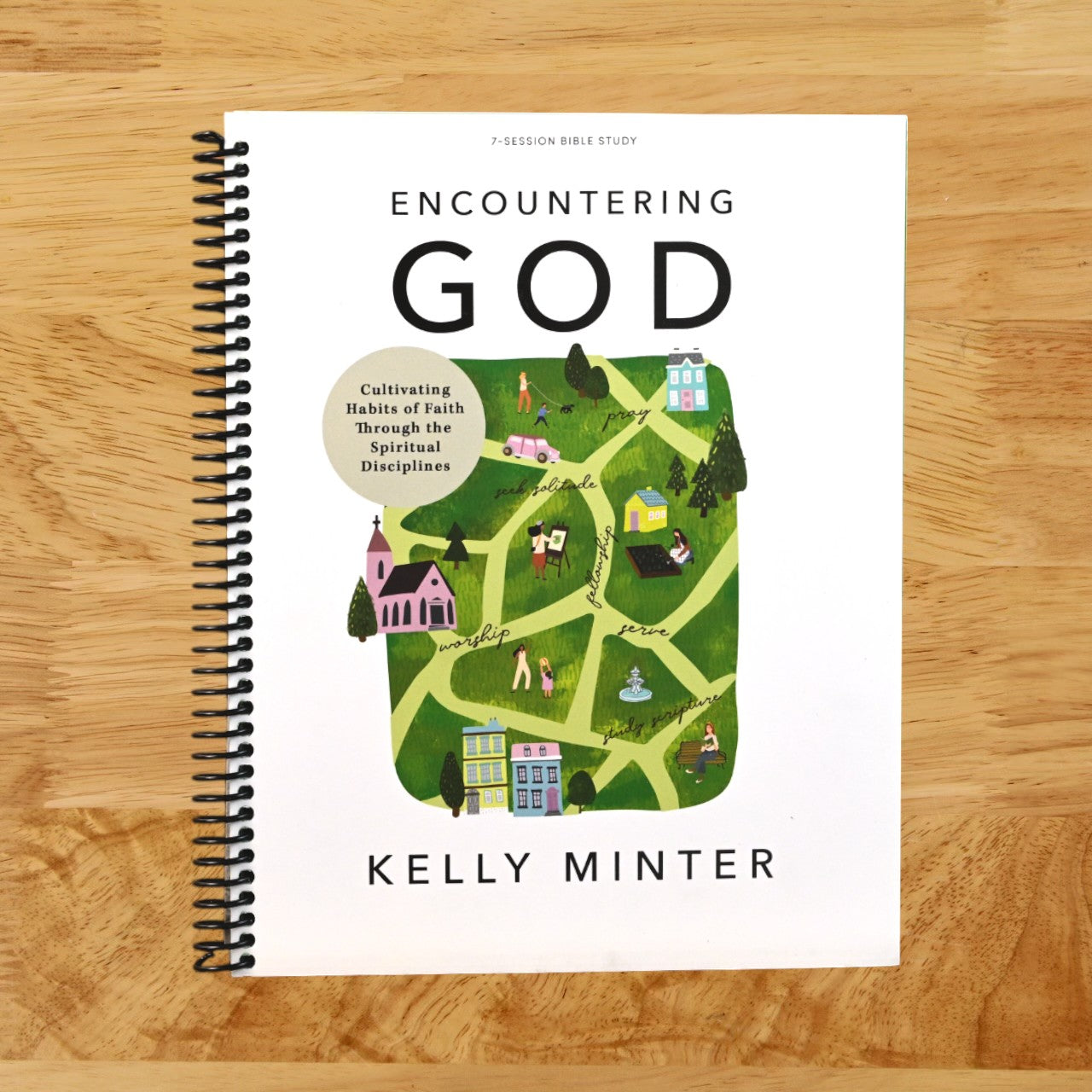 Encountering God - Bible Study Book: Cultivating Habits of Faith Through the Spiritual Disciplines