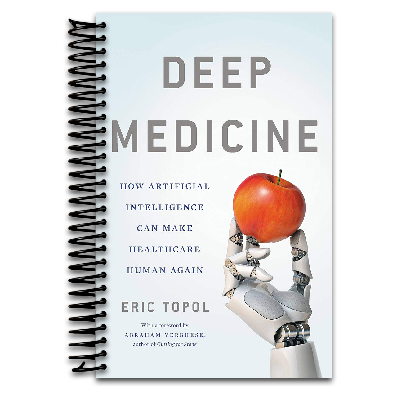 Deep Medicine: How Artificial Intelligence Can Make Healthcare Human Again   (Spiral bound)