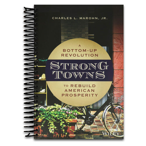 Strong Towns: A Bottom-Up Revolution to Rebuild American Prosperity (Spiral bound) Happy Coil spiral bound book