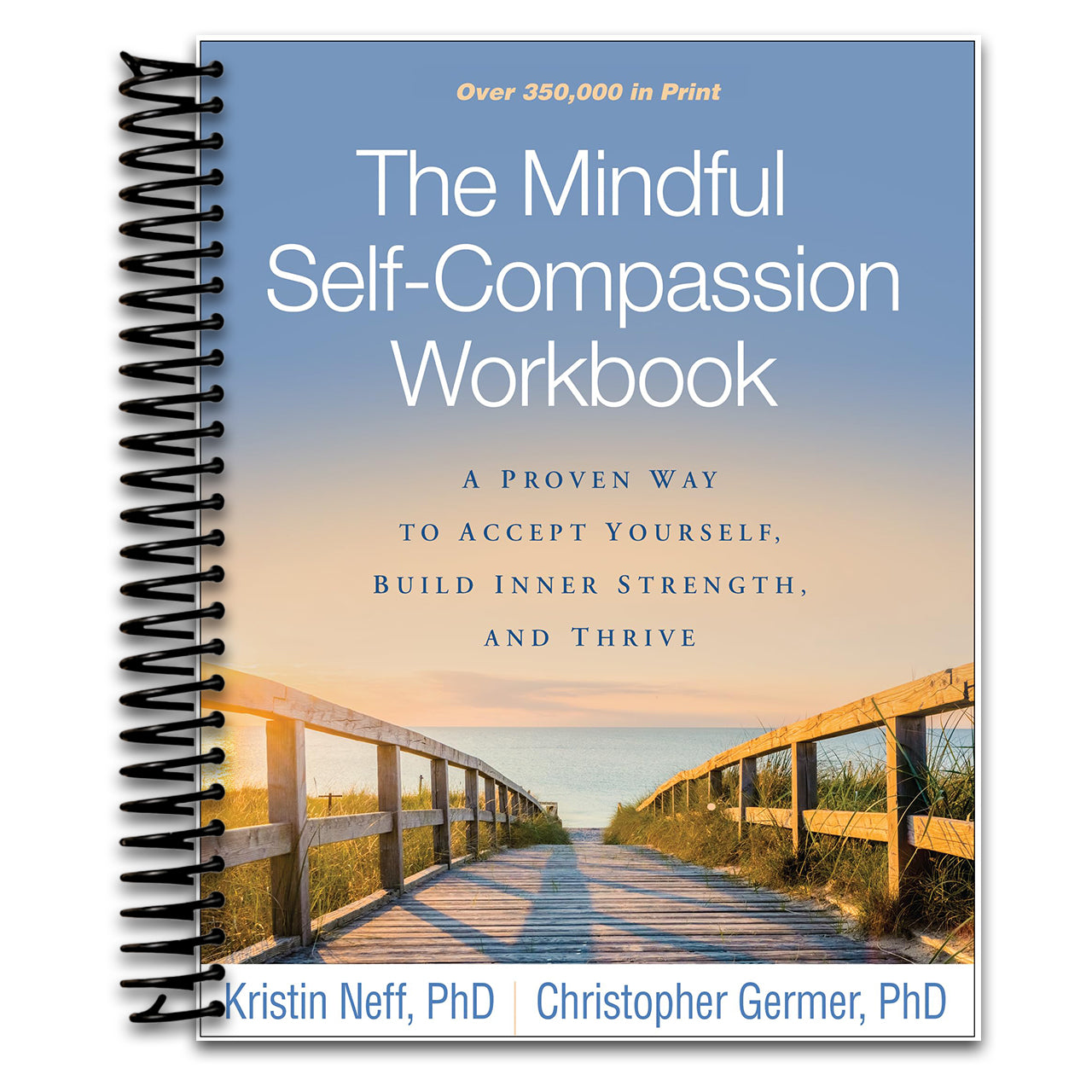 The Mindful Self-Compassion Workbook: A Proven Way to Accept Yourself, Build Inner Strength, and Thrive (Spiral bound) Happy Coil spiral bound book