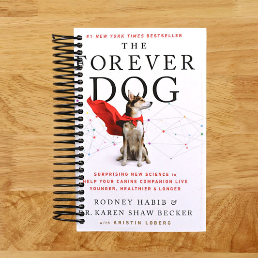The Forever Dog: Surprising New Science to Help Your Canine Companion Live Younger, Healthier, and Longer  (Spiral bound)