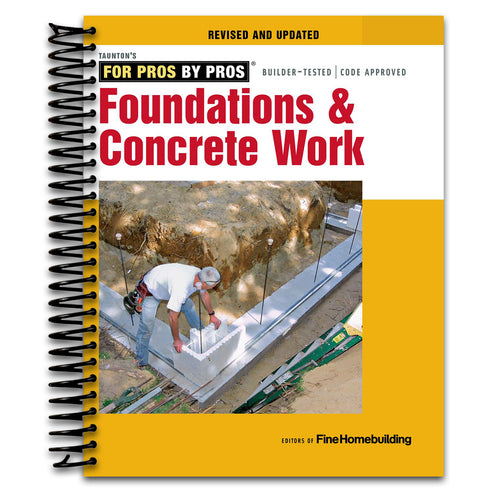 Foundations & Concrete Work: Revised and Updated (For Pros by Pros) (Spiral bound) Happy Coil spiral bound book