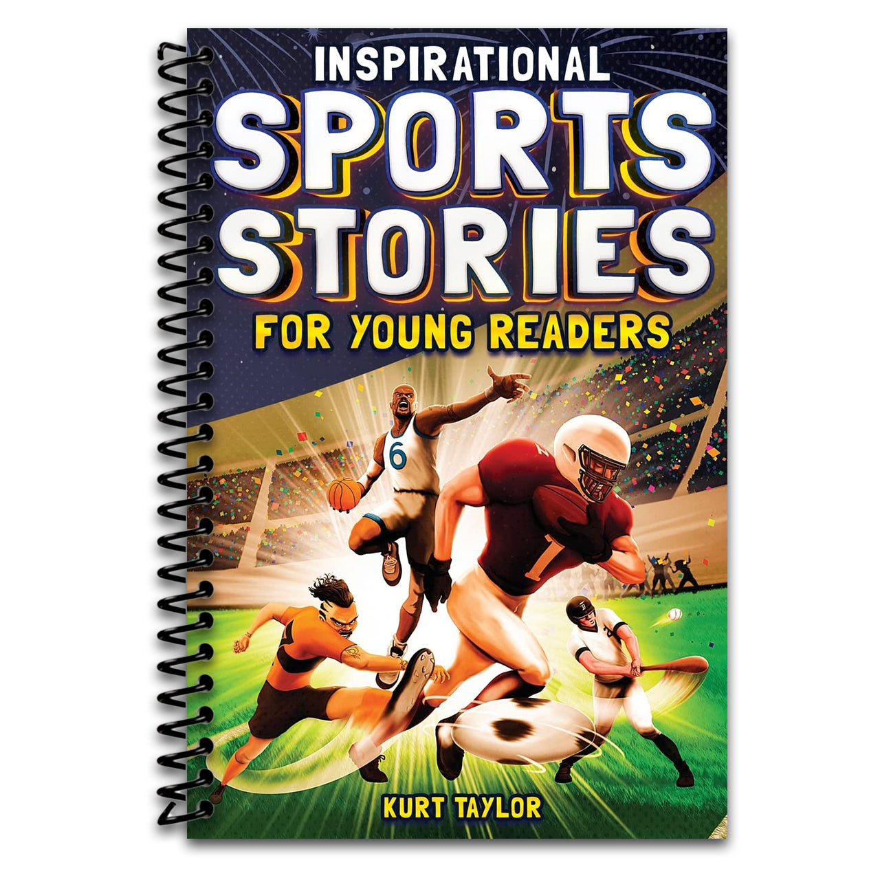 Inspirational Sports Stories for Young Readers: How 12 World-Class Athletes Overcame Challenges and Rose to the Top   (Spiral bound)