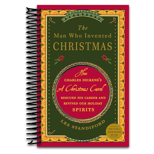 The Man Who Invented Christmas: How Charles Dickens's A Christmas Carol Rescued His Career and Revived Our Holiday Spirits   (Spiral bound)