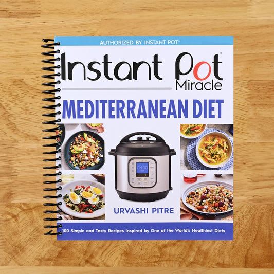 Instant Pot Miracle Mediterranean Diet Cookbook: 100 Simple and Tasty Recipes Inspired by One of the World's Healthiest Diets