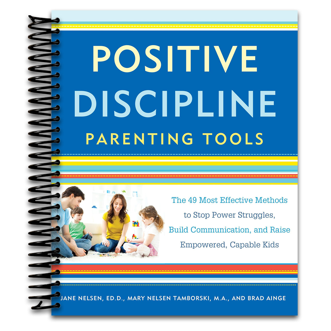 Positive Discipline Parenting Tools: The 49 Most Effective Methods to Stop Power Struggles, Build Communication, and Raise Empowered, Capable Kids (Spiral bound) Happy Coil spiral bound book