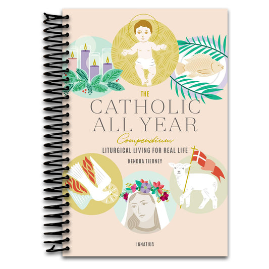 The Catholic All Year Compendium: Liturgical Living for Real Life
