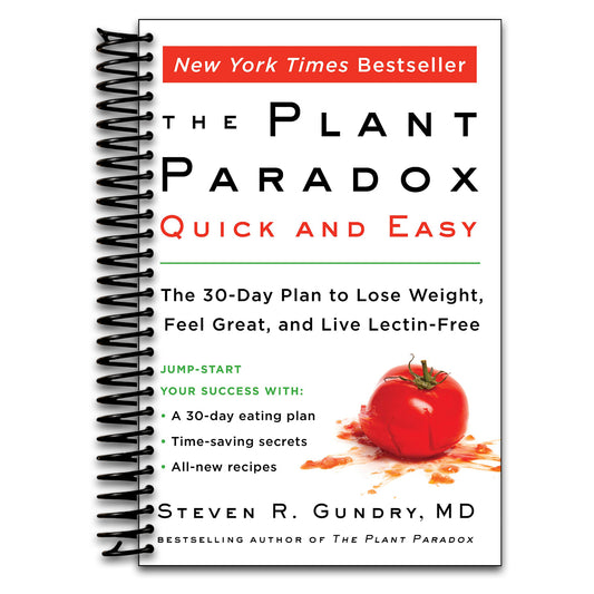 The Plant Paradox Quick and Easy: The 30-Day Plan to Lose Weight, Feel Great, and Live Lectin-Free (The Plant Paradox, 3)