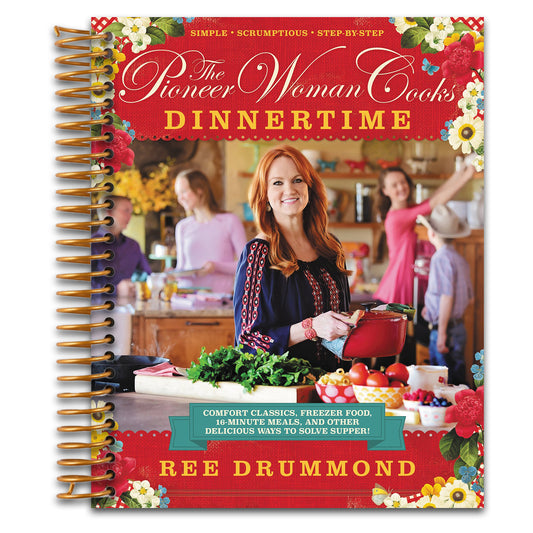 The Pioneer Woman Cooks: Dinnertime - Comfort Classics, Freezer Food, 16-minute Meals, and Other Delicious Ways to Solve Supper   (Spiral bound)