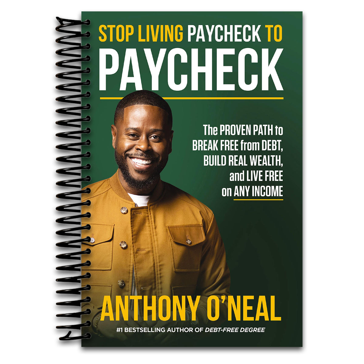 Stop Living Paycheck to Paycheck: The Proven Path to Break Free from Debt, Build Real Wealth, and Live Free on Any Income (Spiral bound) Happy Coil spiral bound book
