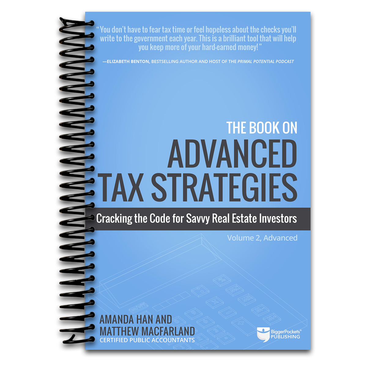 The Book on Advanced Tax Strategies: Cracking the Code for Savvy Real Estate Investors   (Spiral bound)