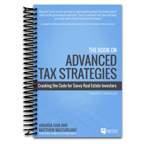 The Book on Advanced Tax Strategies: Cracking the Code for Savvy Real Estate Investors   (Spiral bound)