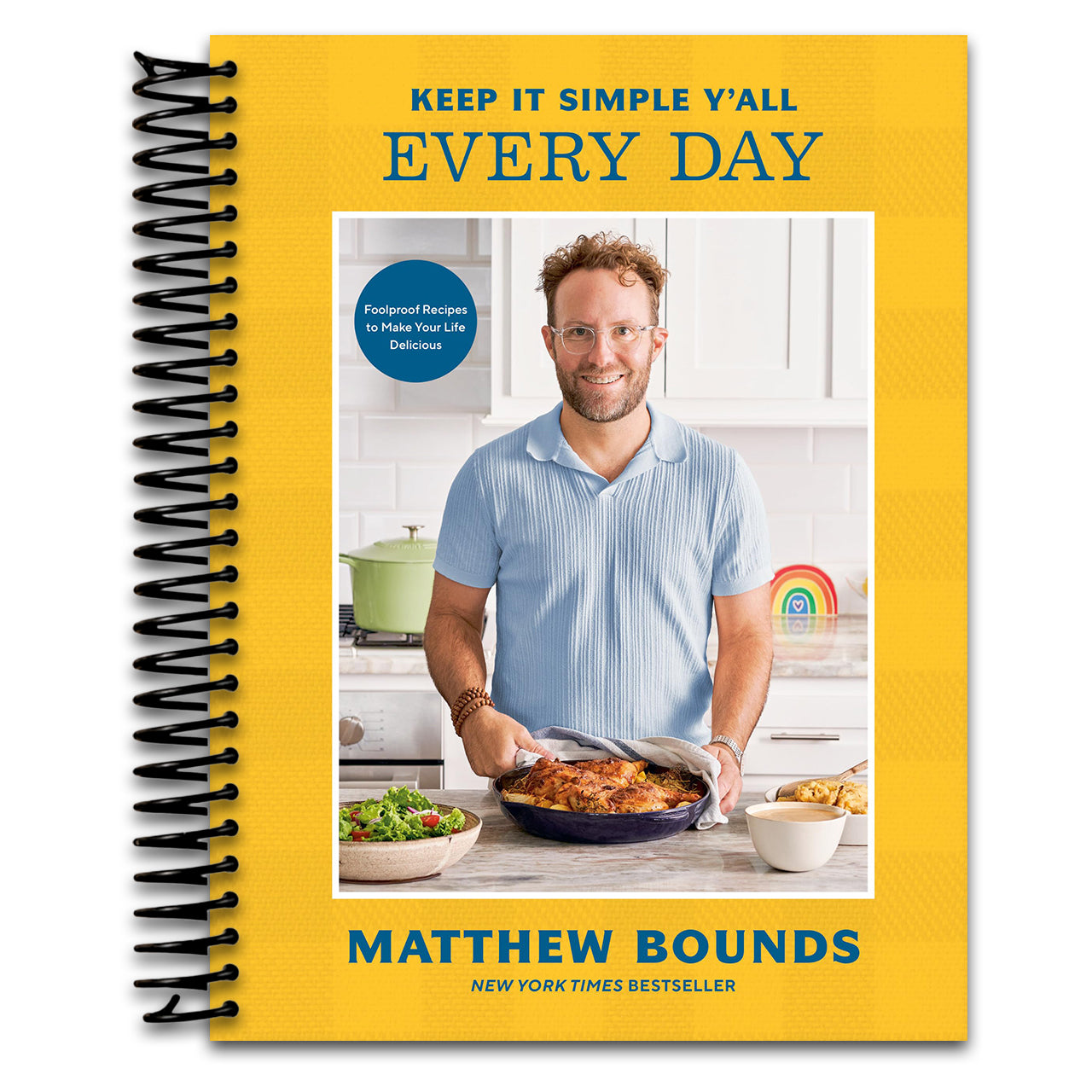 Keep It Simple Y'all: Every Day: Foolproof Recipes to Make Your Life Delicious: A Cookbook