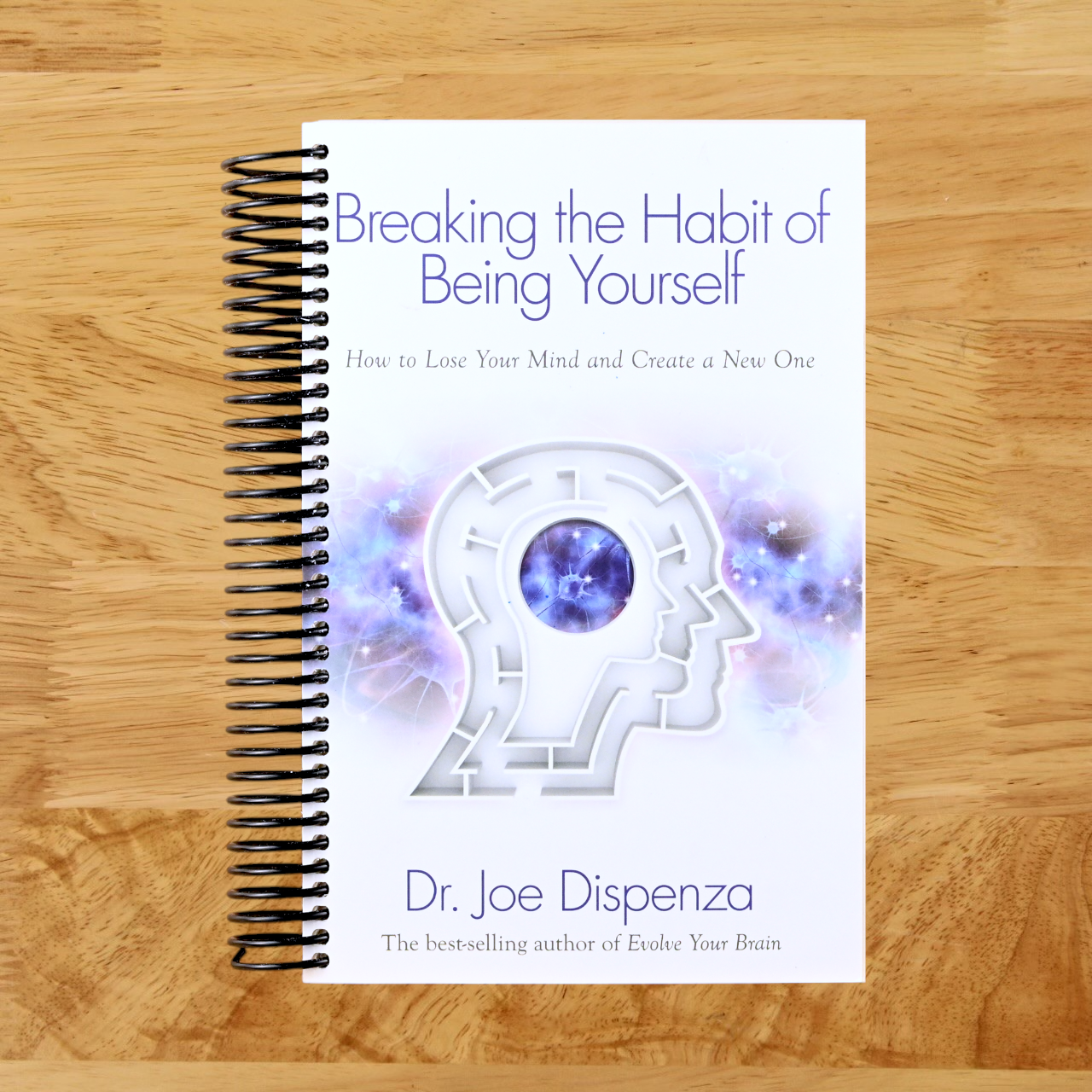 Breaking The Habit of Being Yourself: How to Lose Your Mind and Create a New One