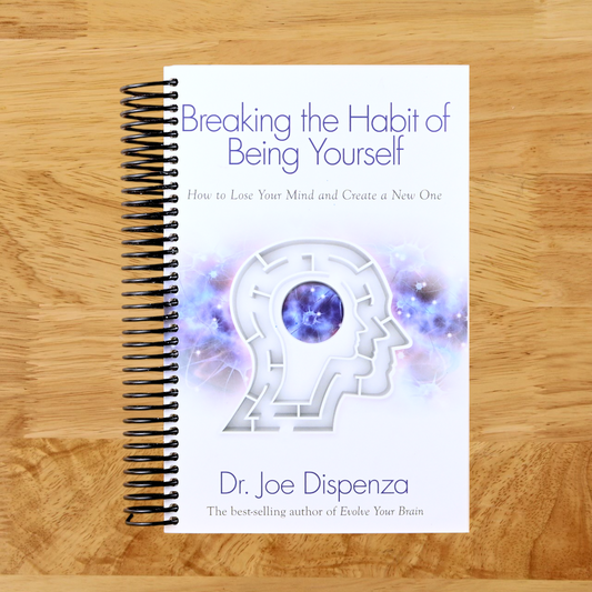 Breaking The Habit of Being Yourself: How to Lose Your Mind and Create a New One