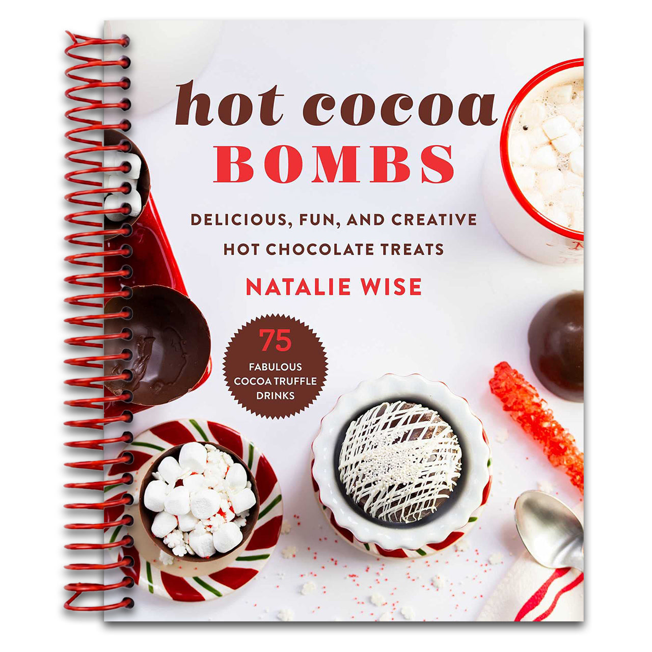 Hot Cocoa Bombs: Delicious, Fun, and Creative Hot Chocolate Treats (Spiral bound) Happy Coil spiral bound book