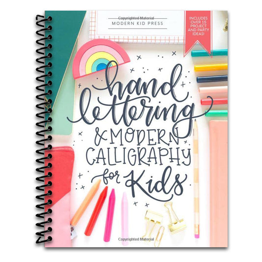 Hand Lettering and Modern Calligraphy for Kids: A Fun Step by Step Guide and Practice Workbook for Beginners and Children Ages 8 and up