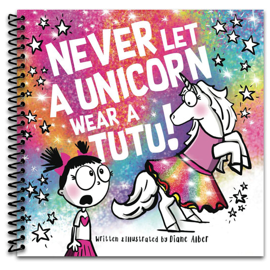 Never Let a Unicorn Wear a Tutu! (Funny Unicorn Picture Book series For Ages 4-8)