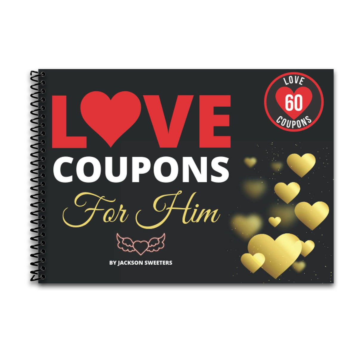 Love Coupons For Him: 60 Sexy, Naughty & Romantic Love Coupons For Boyfriend or Husband | Perfect Valentines day, Anniversary or Birthday Gift For Him (Love Coupon Books) (Spiral bound) Happy Coil spiral bound book