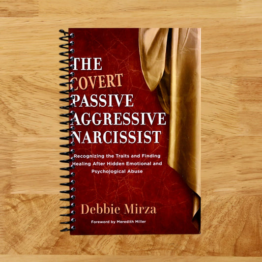 The Covert Passive-Aggressive Narcissist: Recognizing the Traits and Finding Healing After Hidden Emotional and Psychological Abuse (The Narcissism Series)