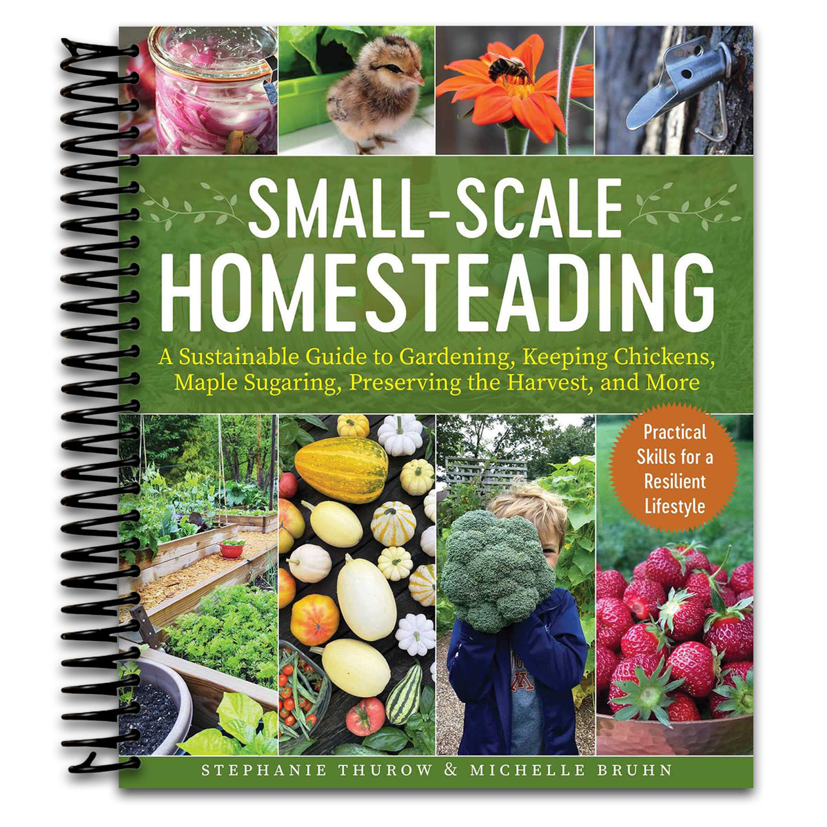 Small-Scale Homesteading: A Sustainable Guide to Gardening, Keeping Chickens, Maple Sugaring, Preserving the Harvest, and More (Spiral bound) Happy Coil spiral bound book