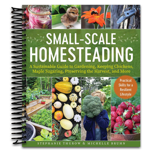 Small-Scale Homesteading: A Sustainable Guide to Gardening, Keeping Chickens, Maple Sugaring, Preserving the Harvest, and More (Spiral bound) Happy Coil spiral bound book