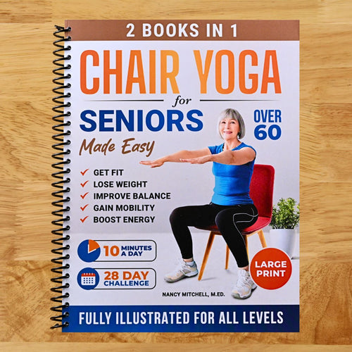 Chair Yoga For Seniors Made Easy: 28-day Beginner to Advanced Challenges to Build Strength, Gain Mobility & Improve Balance, plus Cardio-Toning to Boost Weight Loss in Under 10 Minutes a Day (Spiral bound) Happy Coil spiral bound book