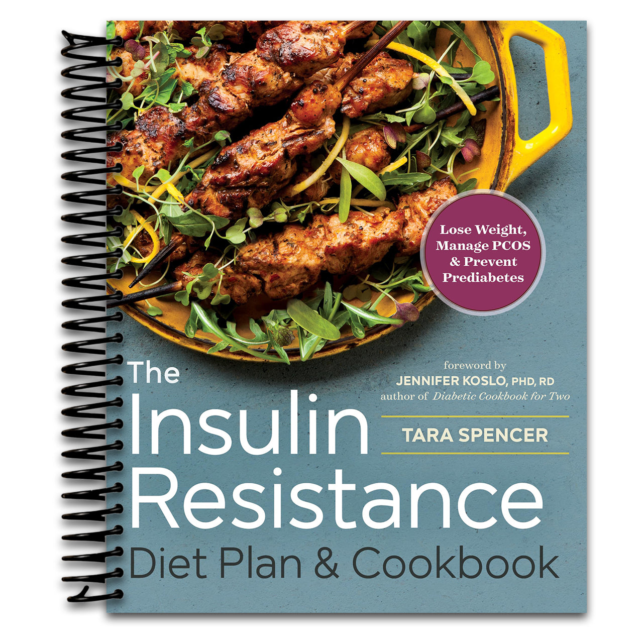 The Insulin Resistance Diet Plan & Cookbook: Lose Weight, Manage PCOS, and Prevent Prediabetes   (Spiral bound)
