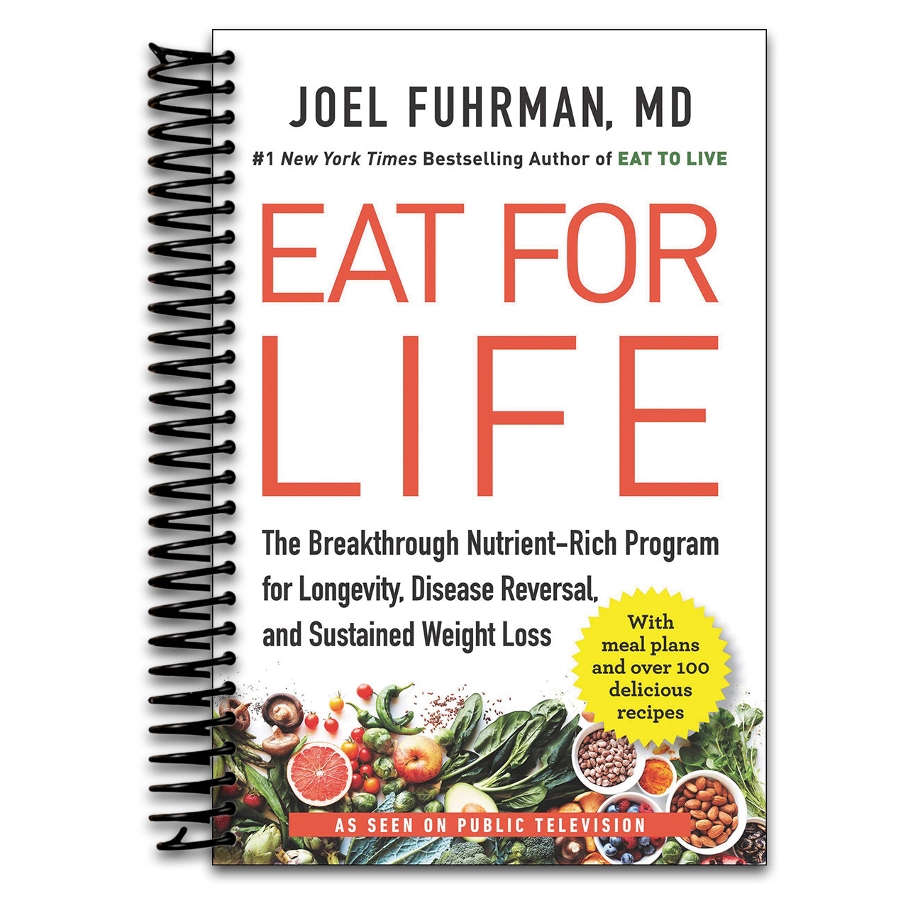 Eat for Life: The Breakthrough Nutrient-Rich Program for Longevity, Disease Reversal, and Sustained Weight Loss – An NYT Bestselling Cookbook for Reversing Diabetes   (Spiral bound)