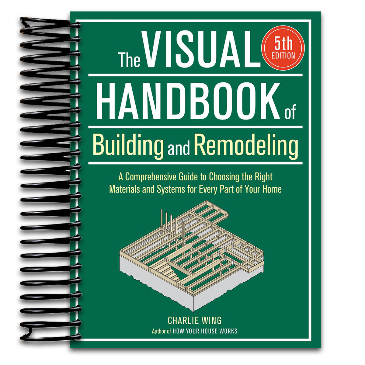 The Visual Handbook of Building and Remodeling 5th Edition: A Comprehensive Guide to Choosing the Right Materials and Systems for Every Part of Your Home (Spiral bound) Happy Coil spiral bound book