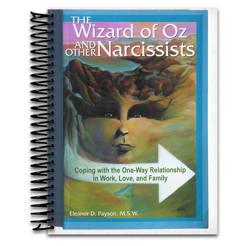 The Wizard of Oz and Other Narcissists: Coping with the One-Way Relationship in Work, Love, and Family   (Spiral bound)