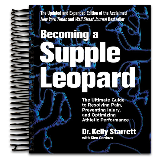 Becoming a Supple Leopard 2nd Edition: The Ultimate Guide to Resolving Pain, Preventing Injury, and Optimizing Athletic Performance