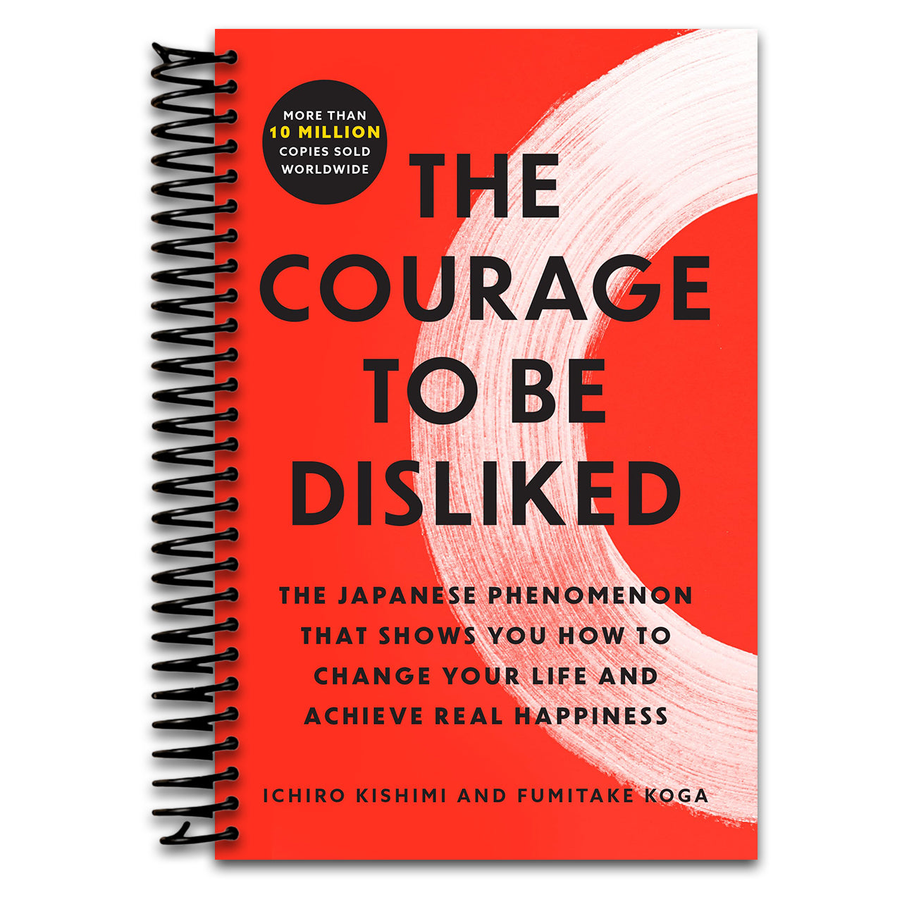 The Courage to Be Disliked: The Japanese Phenomenon That Shows You How to Change Your Life and Achieve Real Happiness   (Spiral bound)