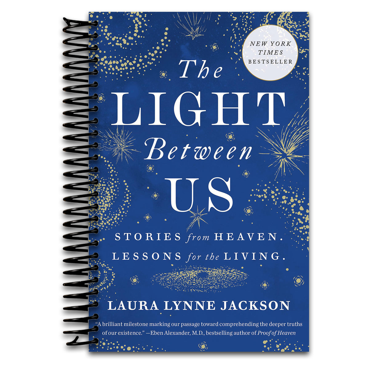 The Light Between Us: Stories from Heaven. Lessons for the Living.   (Spiral bound)