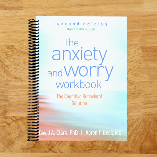 The Anxiety and Worry Workbook: The Cognitive Behavioral Solution