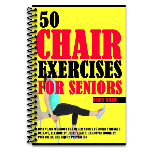 50 Chair Exercises For Seniors: Best Chair Workout For Older Adults To Build Strength, Balance, Flexibility, Joint Health, Improved Mobility, Pain Relief, and Injury Prevention   (Spiral bound)