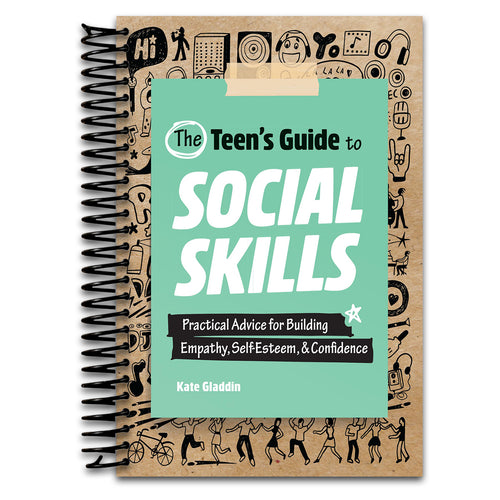 The Teen's Guide to Social Skills: Practical Advice for Building Empathy, Self-Esteem, and Confidence   (Spiral bound)