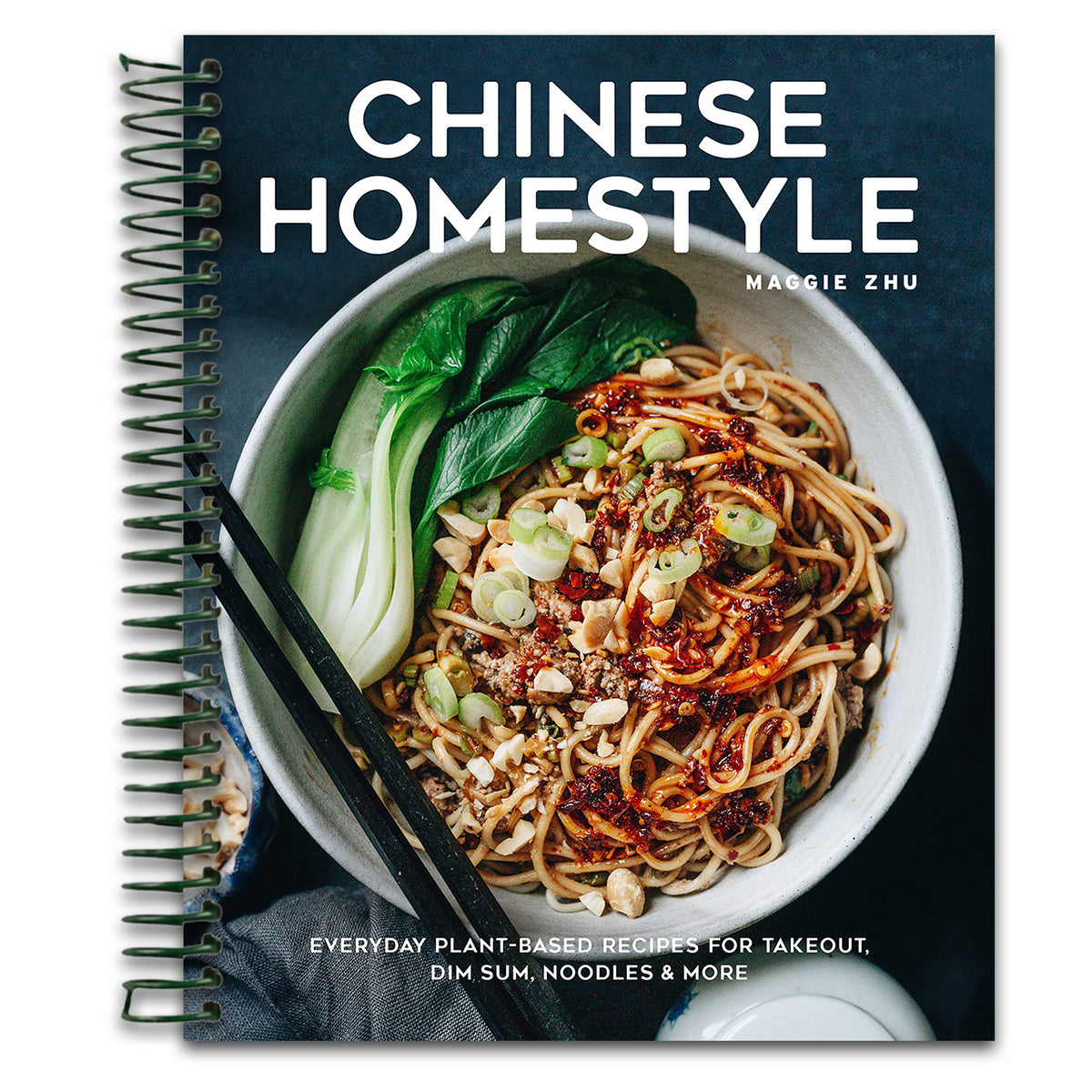 Chinese Homestyle: Everyday Plant-Based Recipes for Takeout, Dim Sum, Noodles, and More   (Spiral bound)